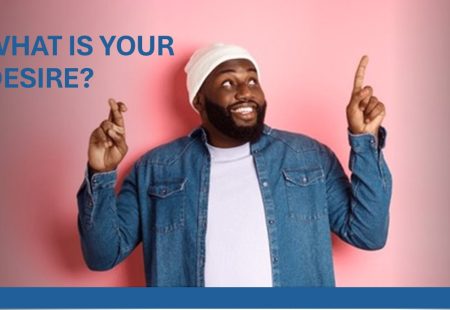 What is your desire?
