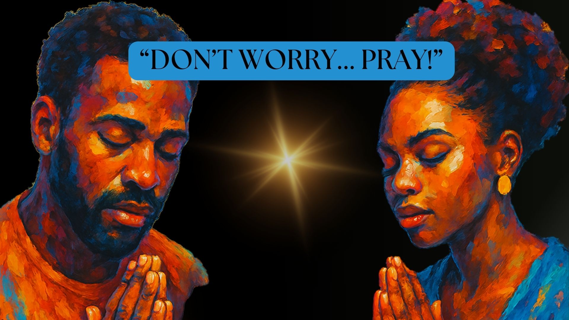 Don’t Worry…Pray