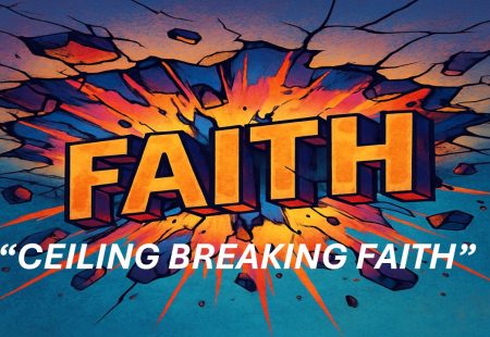 CEILING BREAKING FAITH