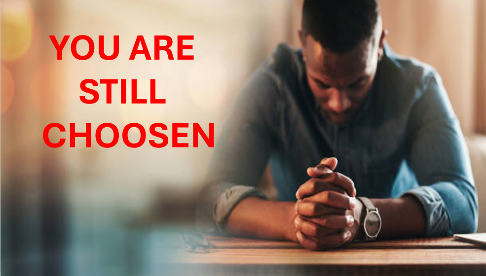 You are still chosen
