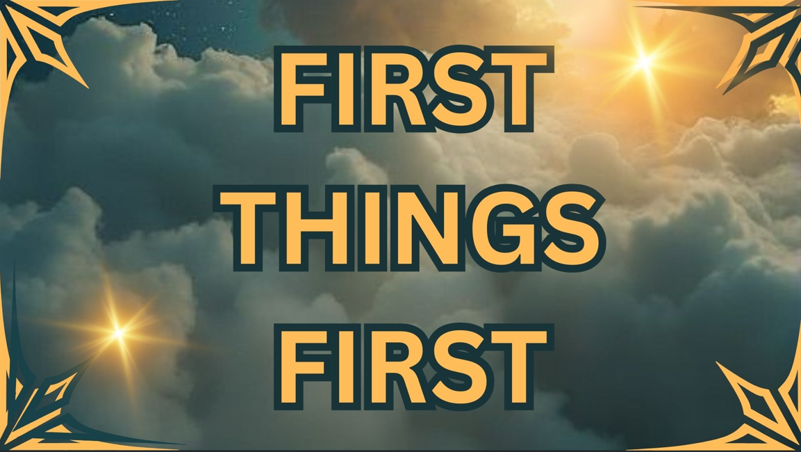 First Things First