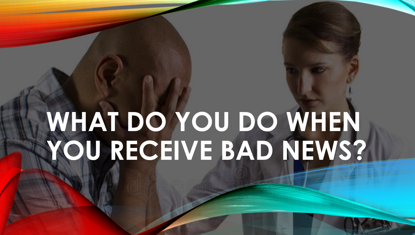 What do you do when you receive bad news