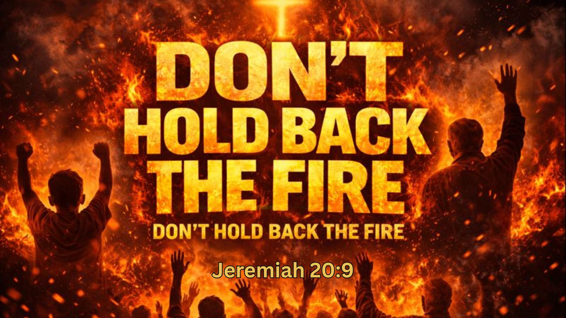 Don’t Hold Back The Fire