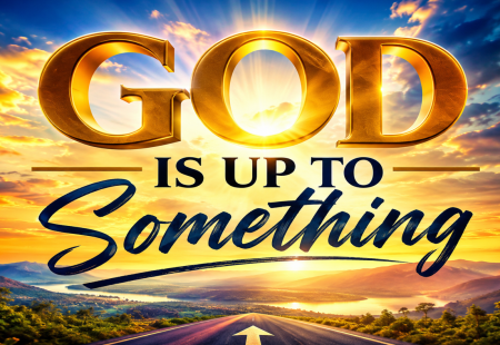 God Is Up To Something