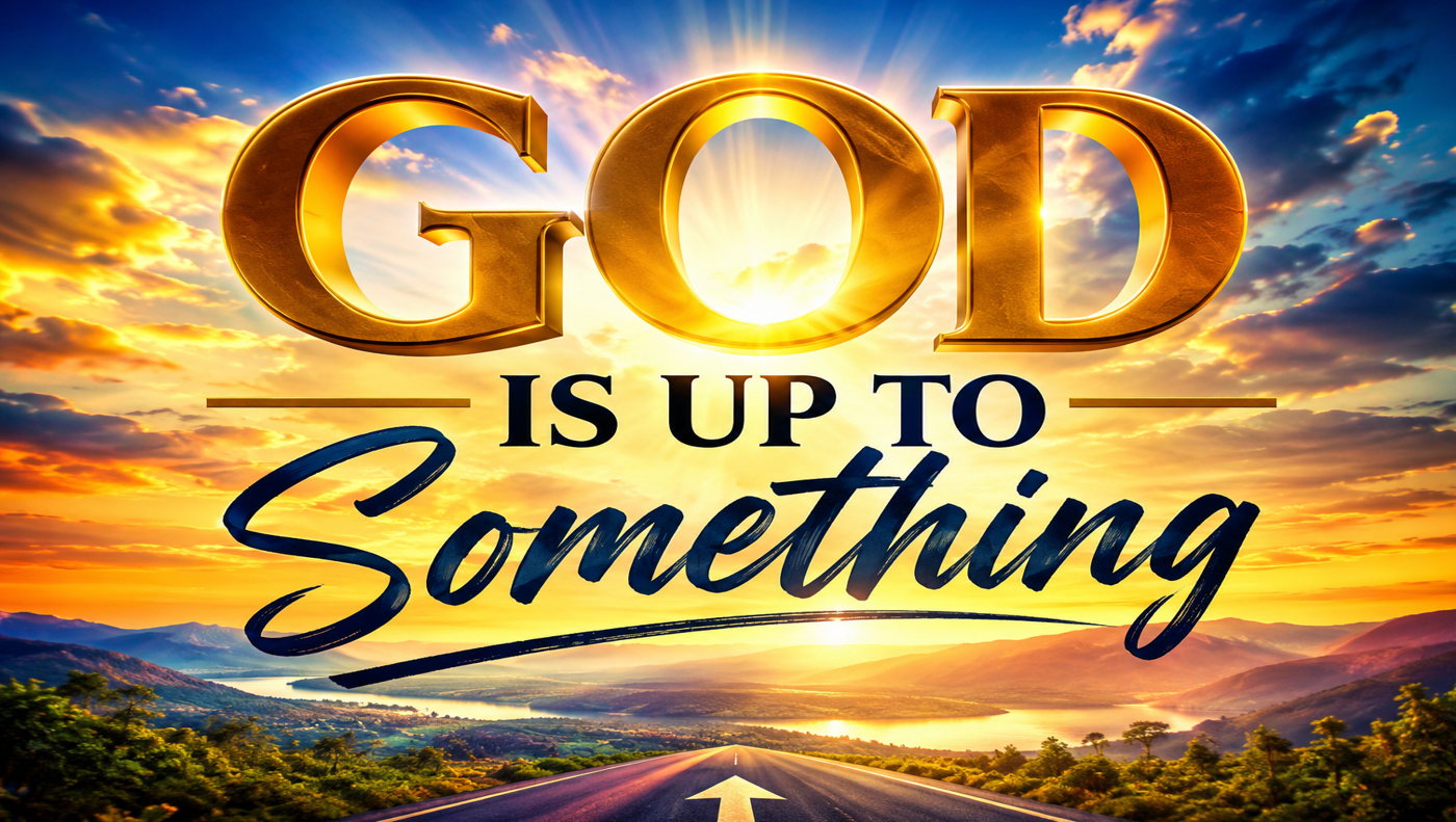 God Is Up To Something